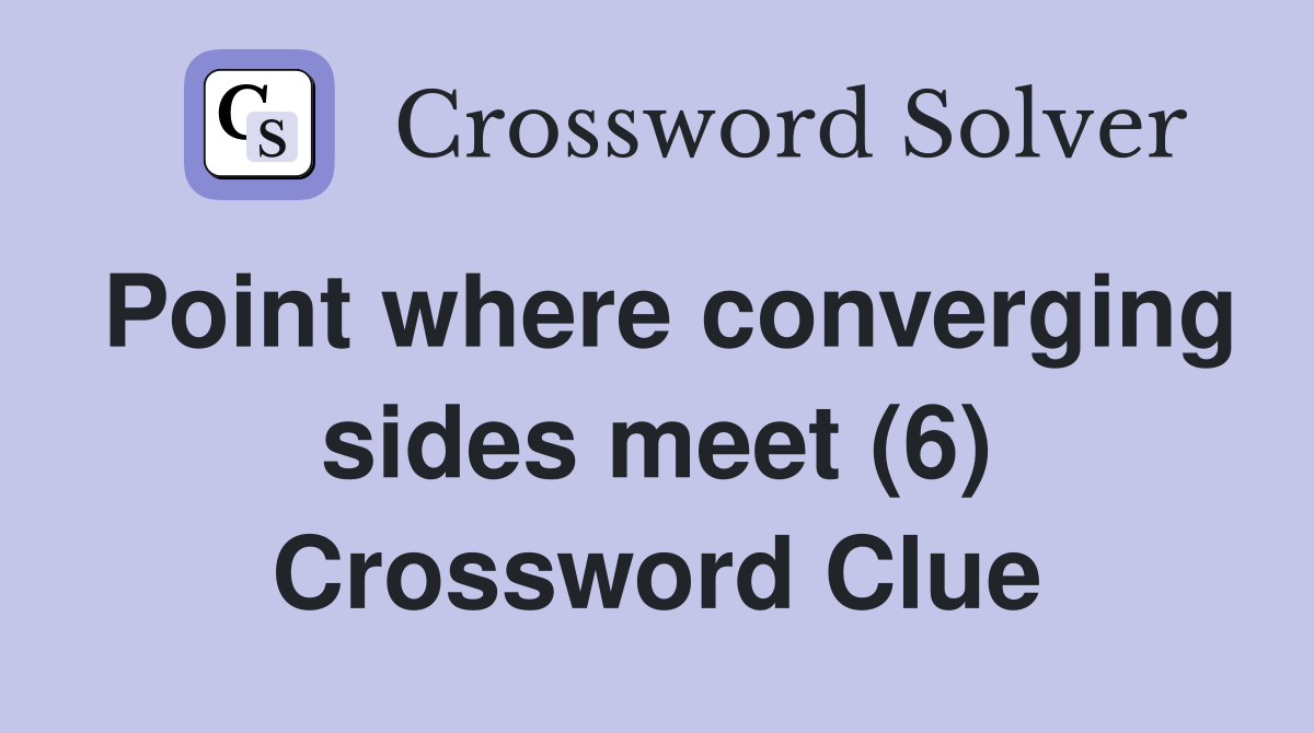 Point where converging sides meet (6) Crossword Clue
