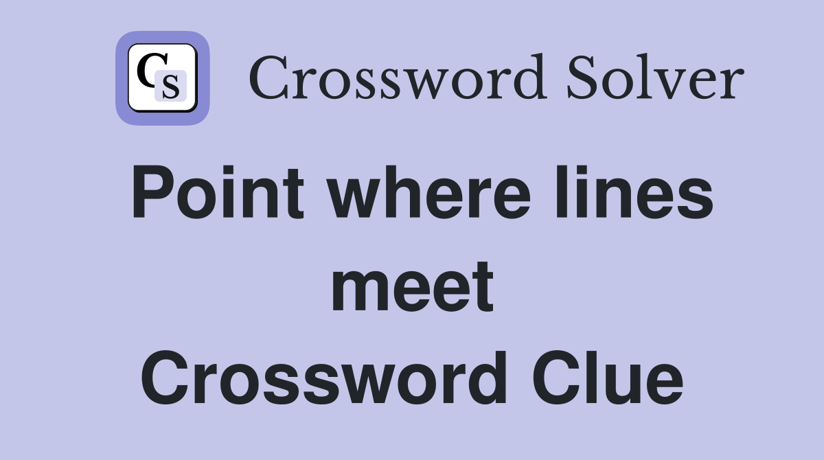 Point where lines meet Crossword Clue