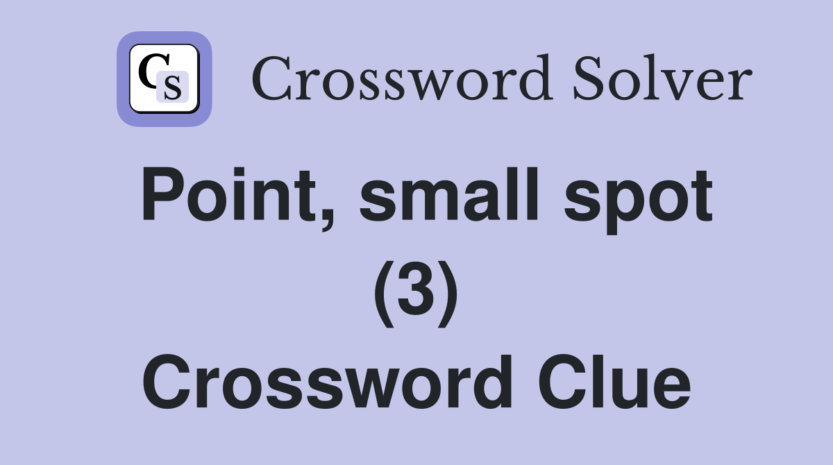 Point, small spot (3) Crossword Clue