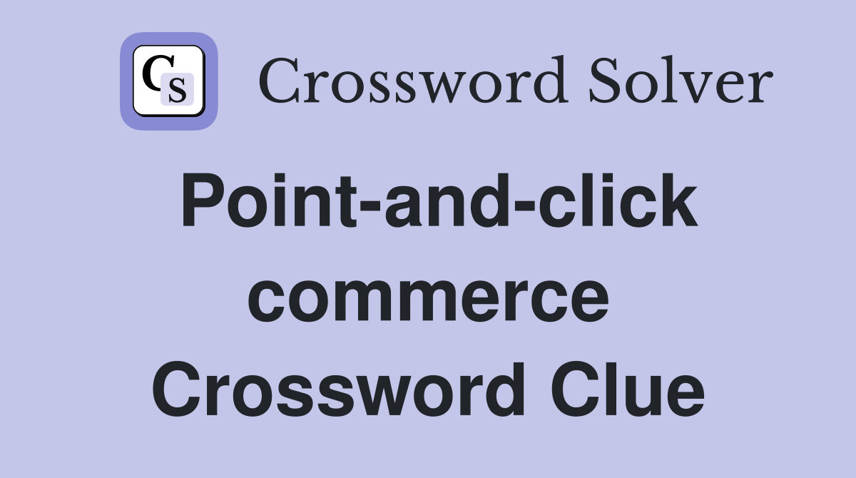 Point-and-click commerce Crossword Clue