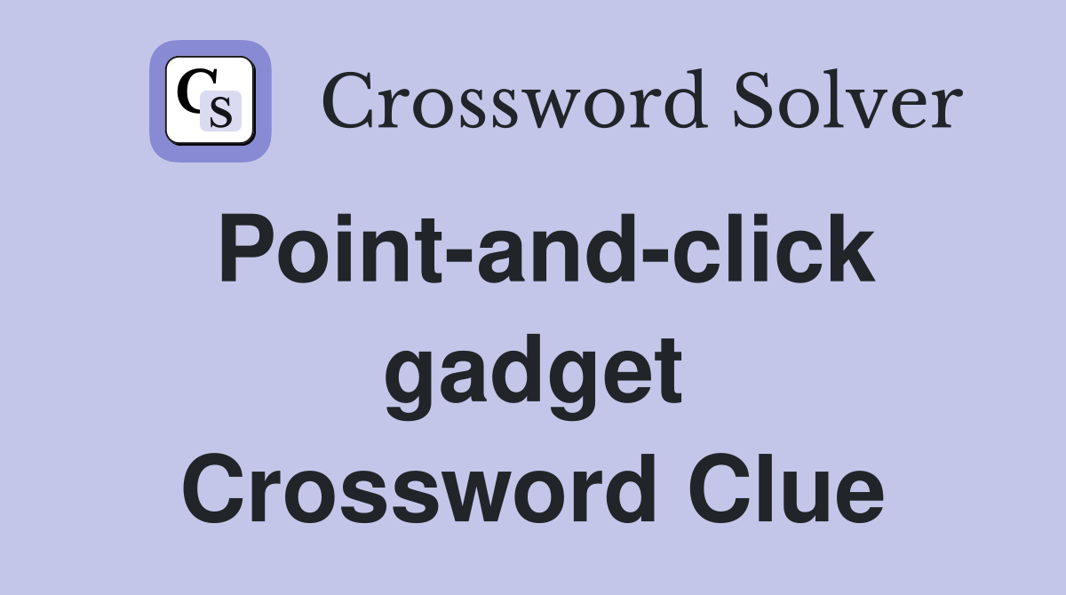 Point-and-click gadget Crossword Clue