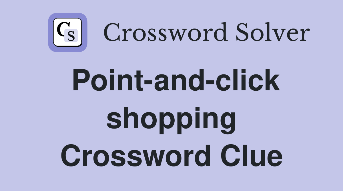 Point-and-click shopping Crossword Clue