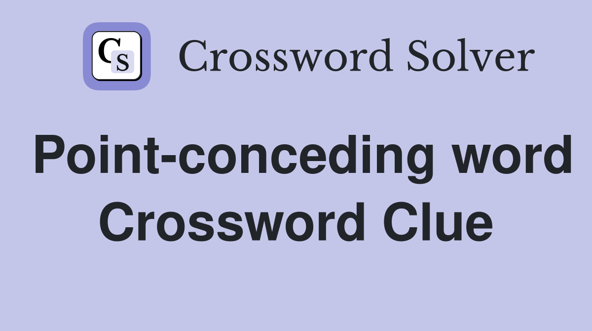 Point-conceding word Crossword Clue