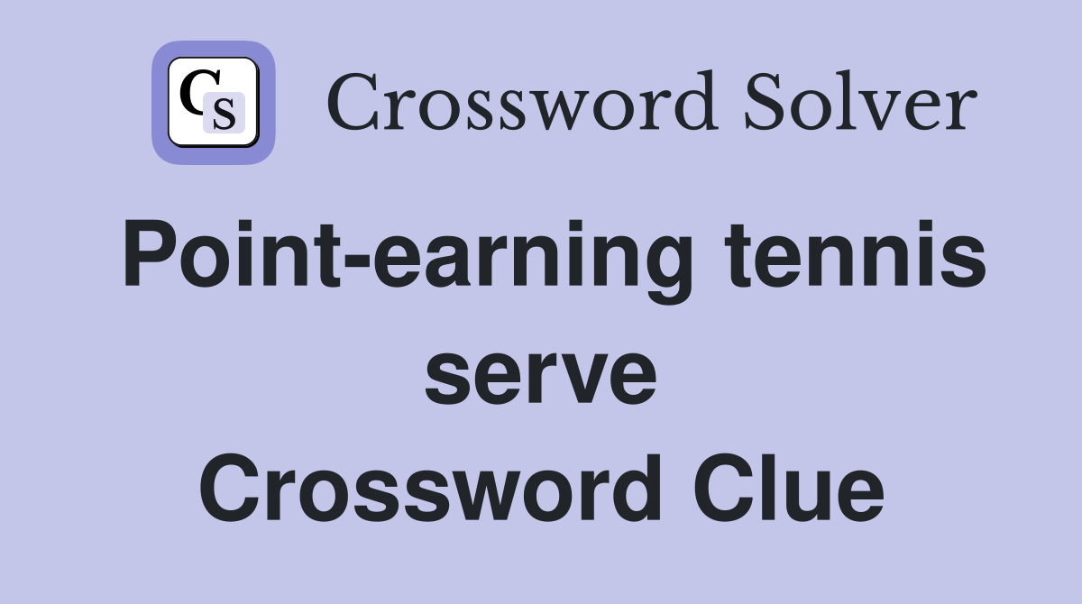 Point-earning tennis serve Crossword Clue
