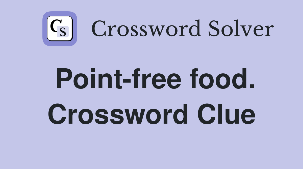 Point-free food. Crossword Clue