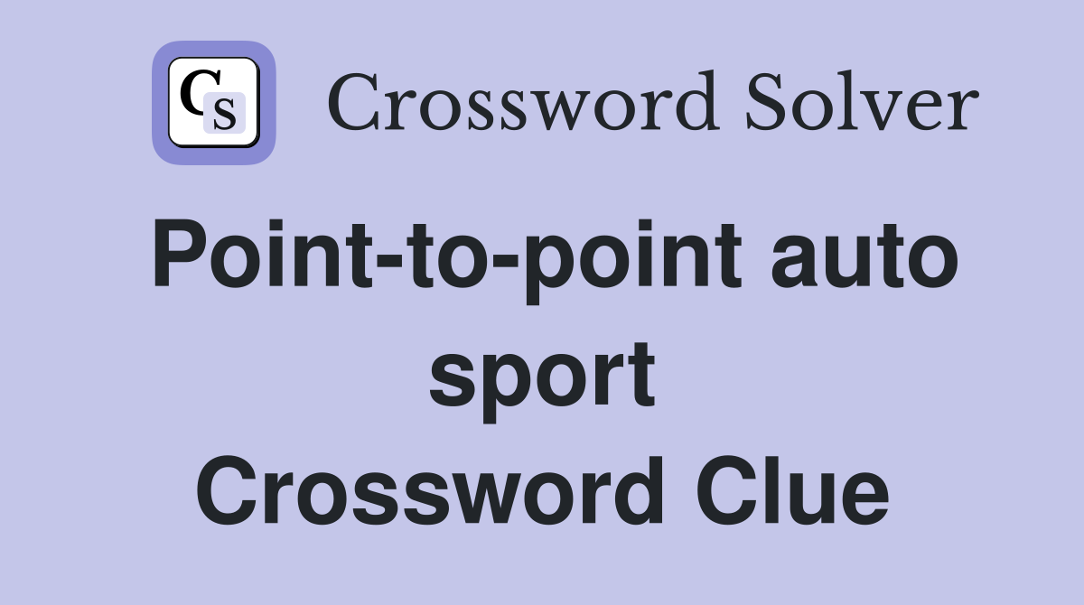 Point-to-point auto sport Crossword Clue