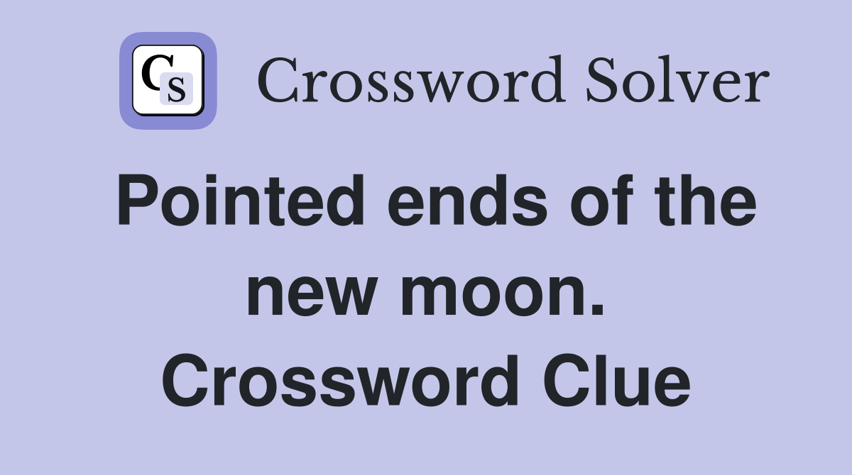 Pointed ends of the new moon. Crossword Clue