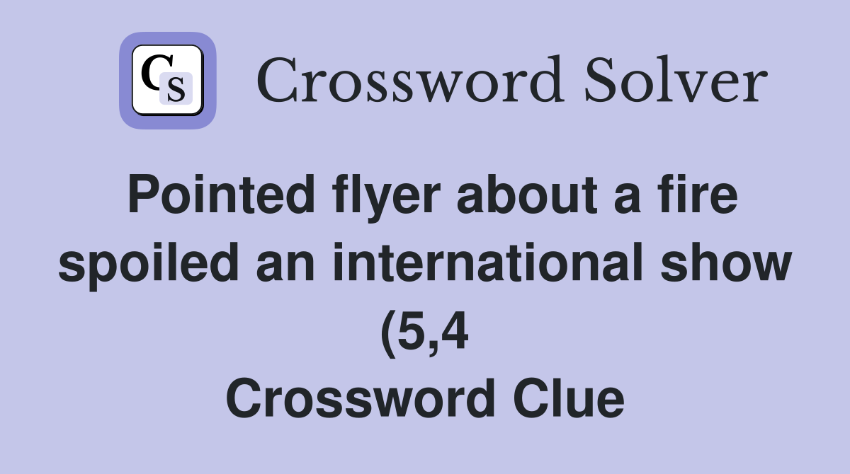 Pointed flyer about a fire spoiled an international show (5 4 Pointed flyer about a fire spoiled an international show (5 4