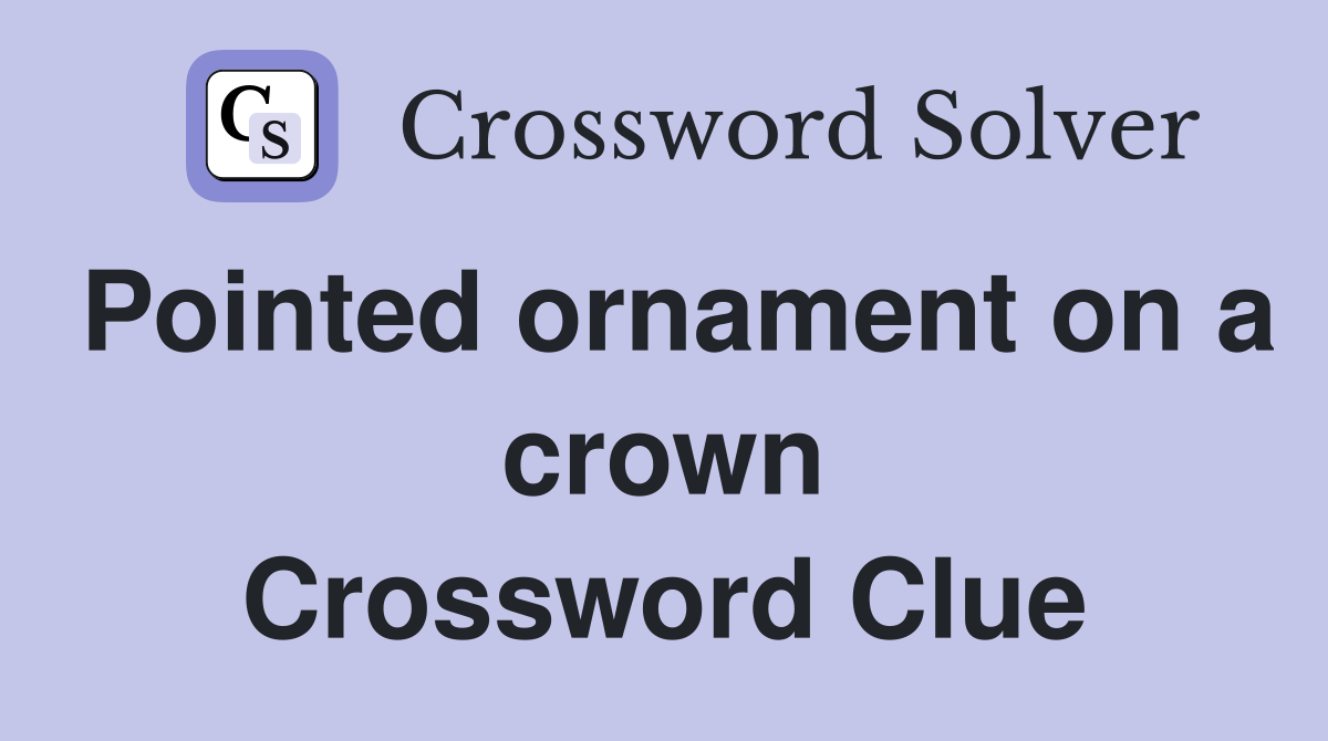 Pointed ornament on a crown Crossword Clue