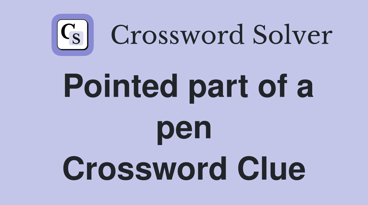 Pointed part of a pen Crossword Clue
