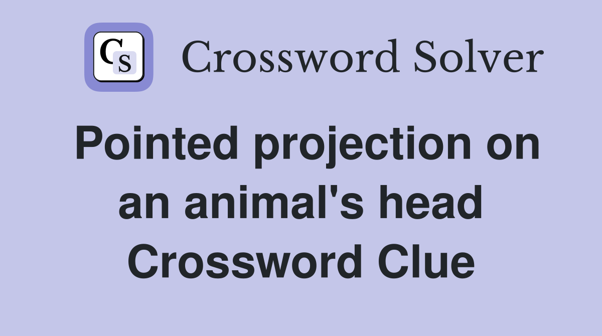 Pointed projection on an animal's head Crossword Clue