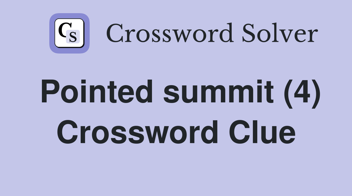 Pointed summit (4) Crossword Clue