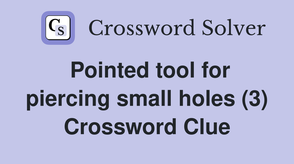 Pointed tool for piercing small holes (3) Crossword Clue