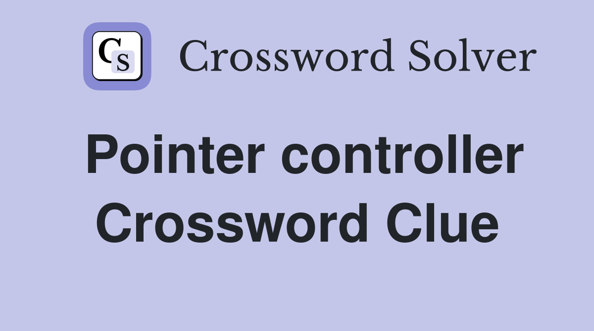 Pointer controller Crossword Clue