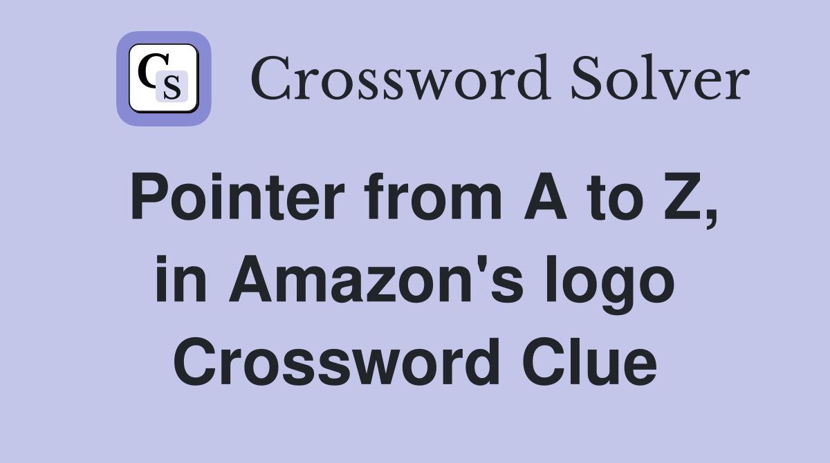 Pointer from A to Z, in Amazon's logo Crossword Clue