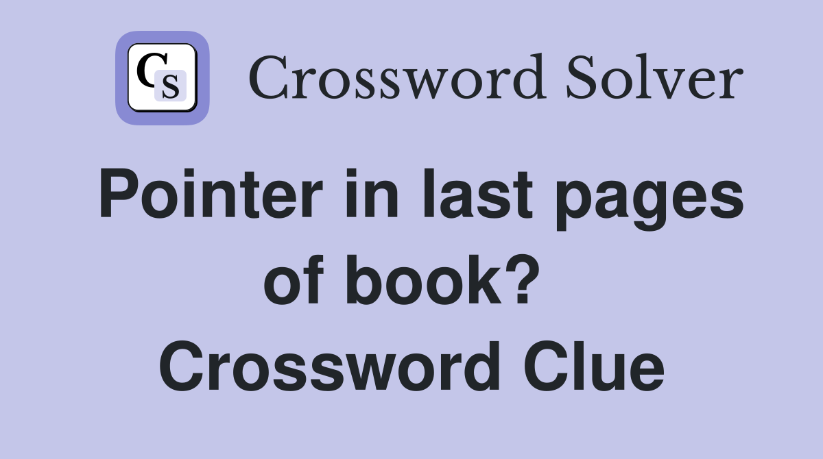 Pointer in last pages of book?  Crossword Clue