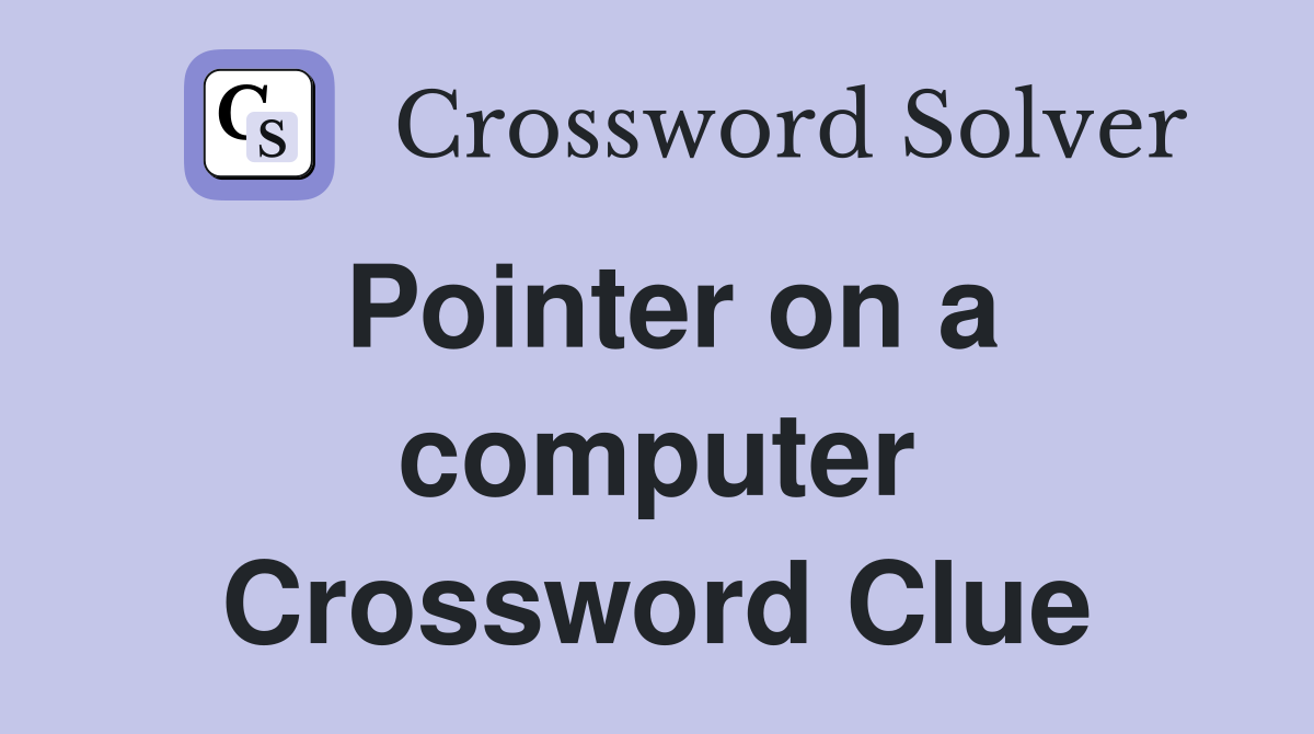 Pointer on a computer Crossword Clue
