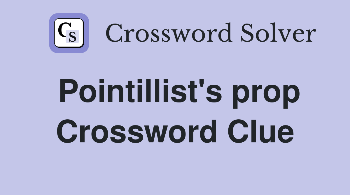 Pointillist's prop Crossword Clue