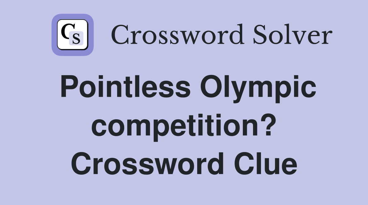 Pointless Olympic competition? Crossword Clue