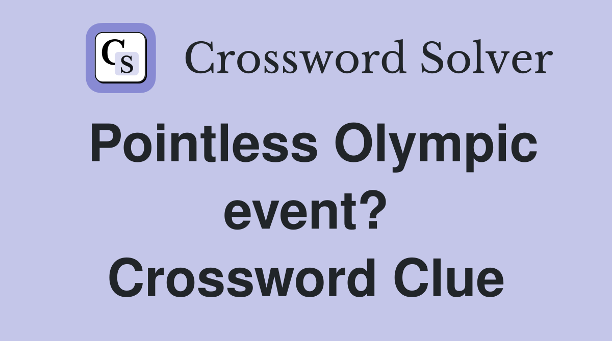 Pointless Olympic event? Crossword Clue