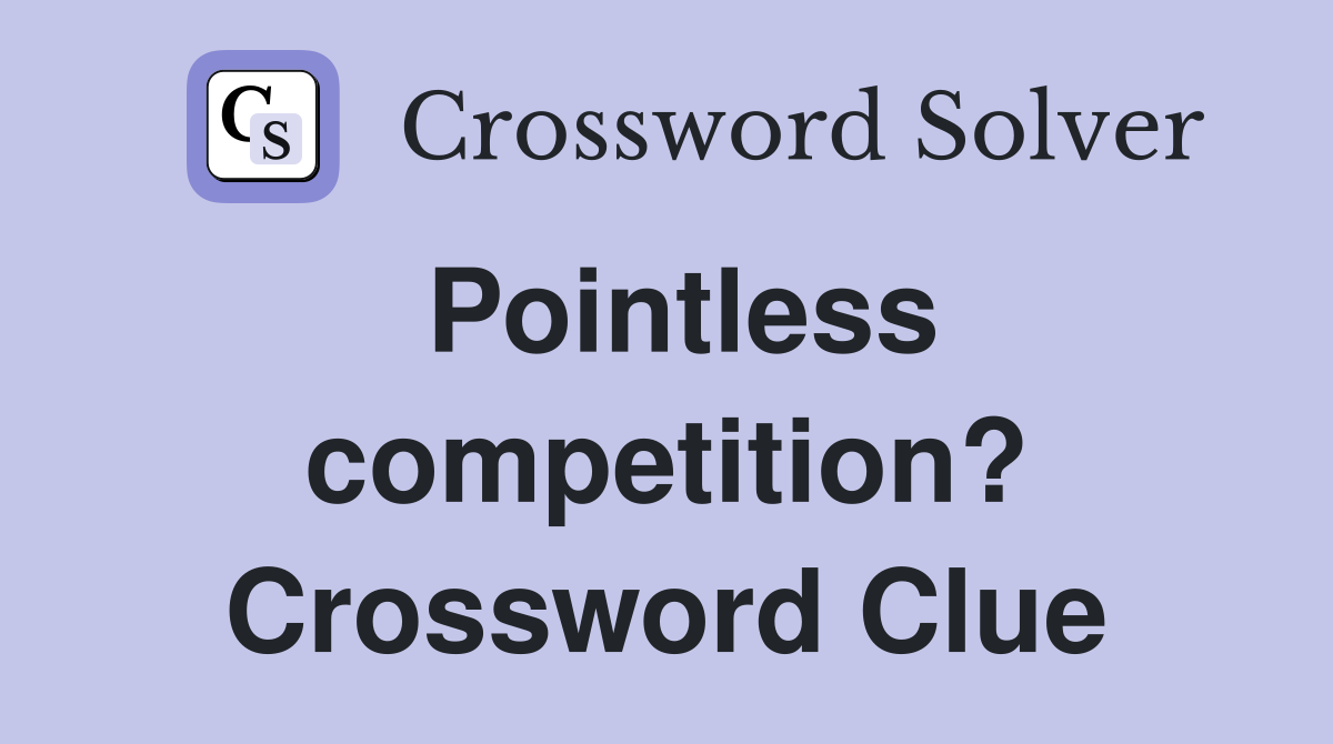Pointless competition? Crossword Clue