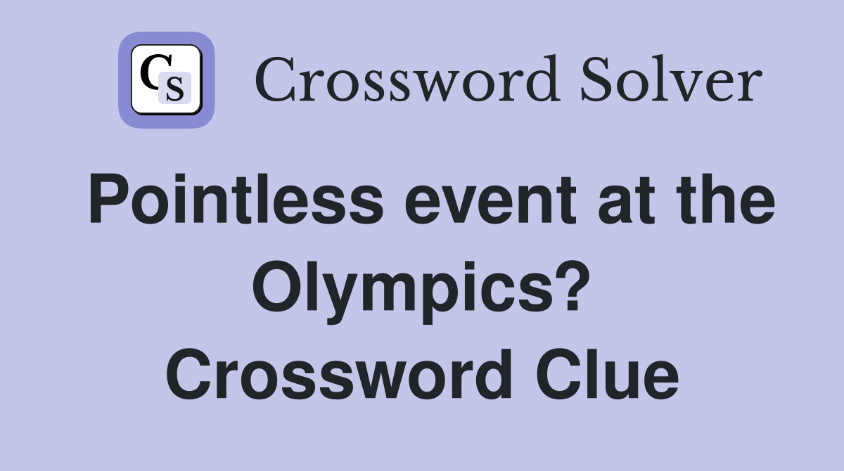 Pointless event at the Olympics? Crossword Clue