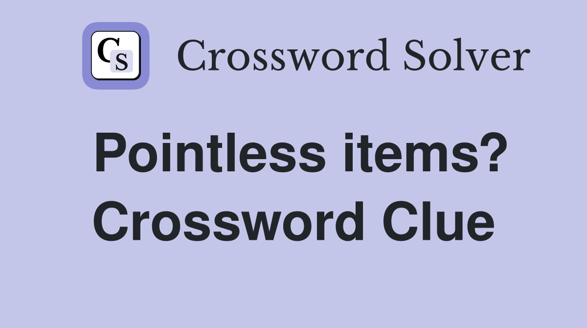 Pointless items? Crossword Clue