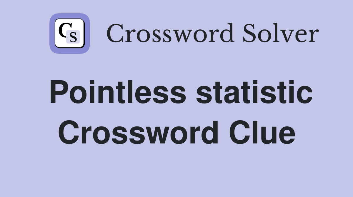 Pointless statistic Crossword Clue