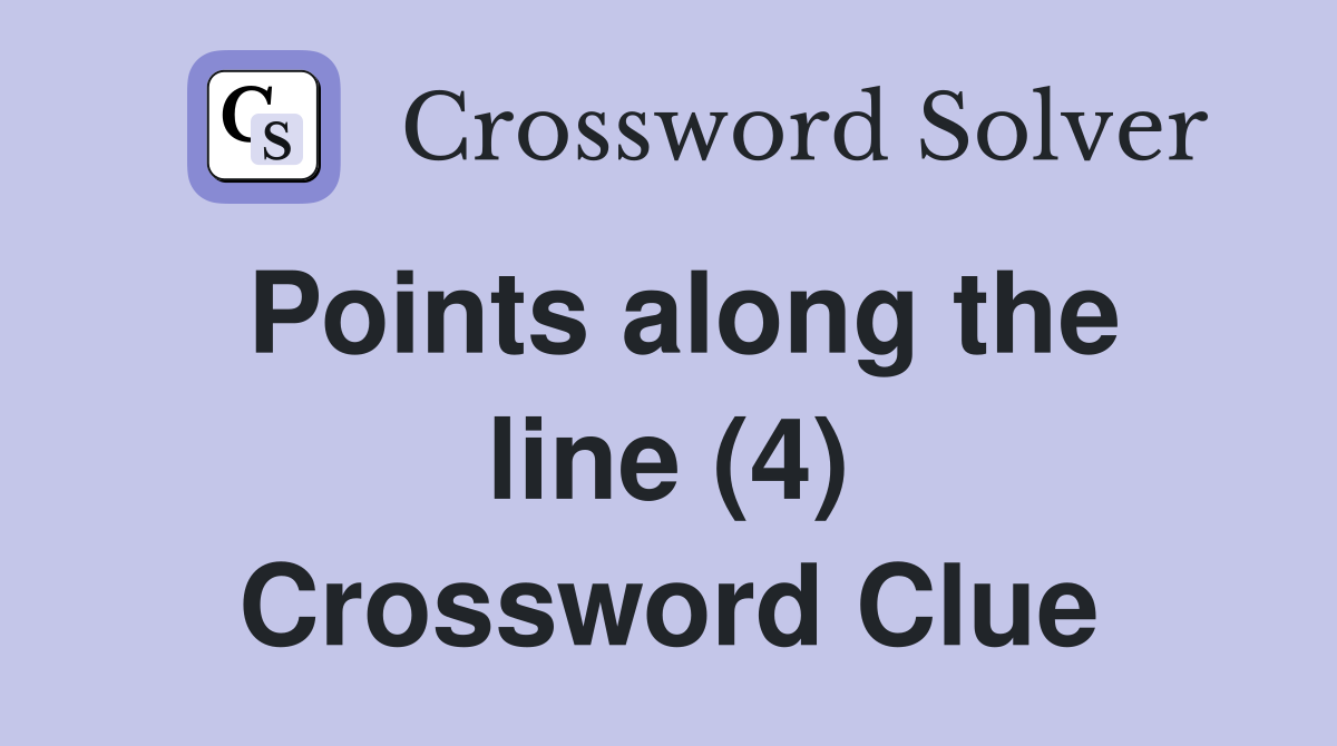 Points along the line (4) Crossword Clue