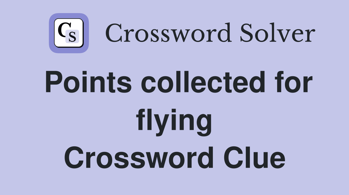 Points collected for flying Crossword Clue