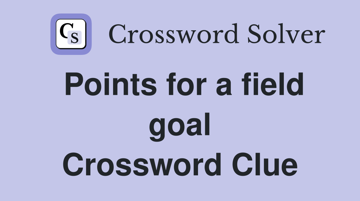 Points for a field goal Crossword Clue