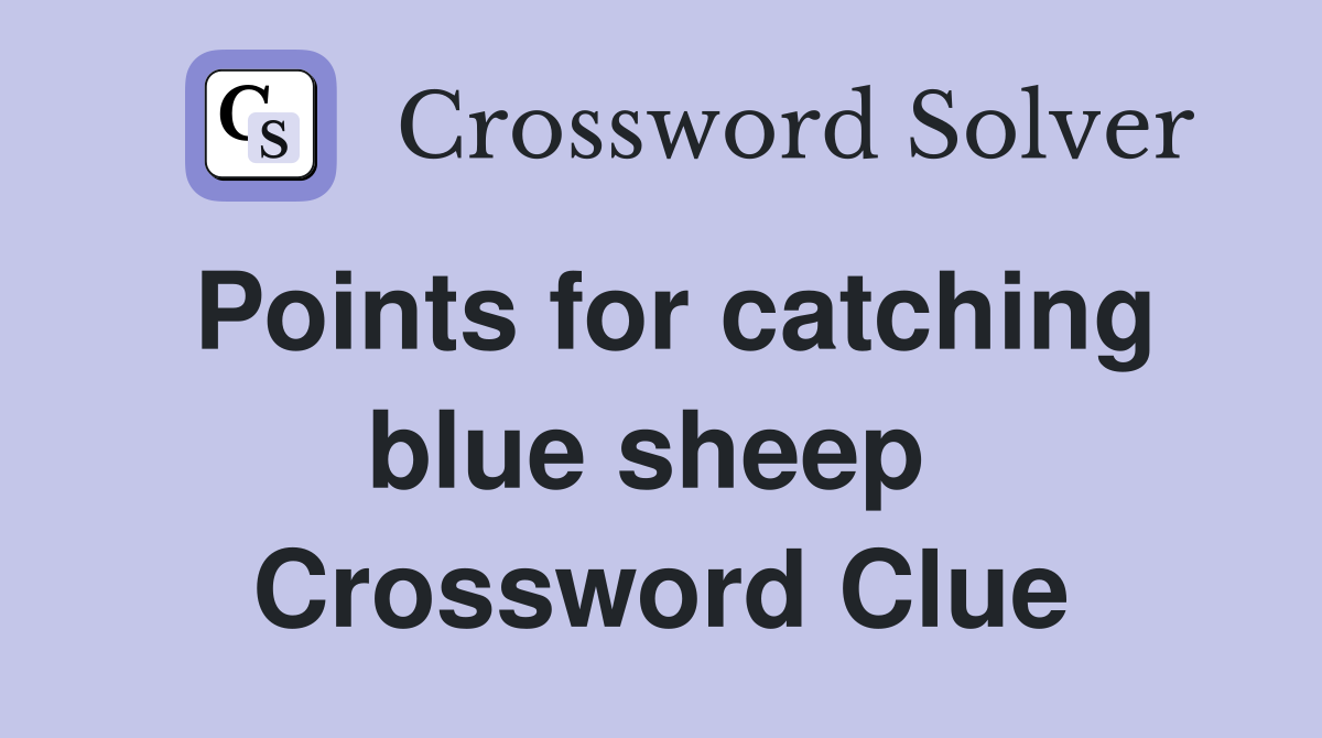 Points for catching blue sheep  Crossword Clue