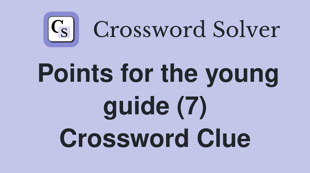 Points for the young guide (7) Crossword Clue