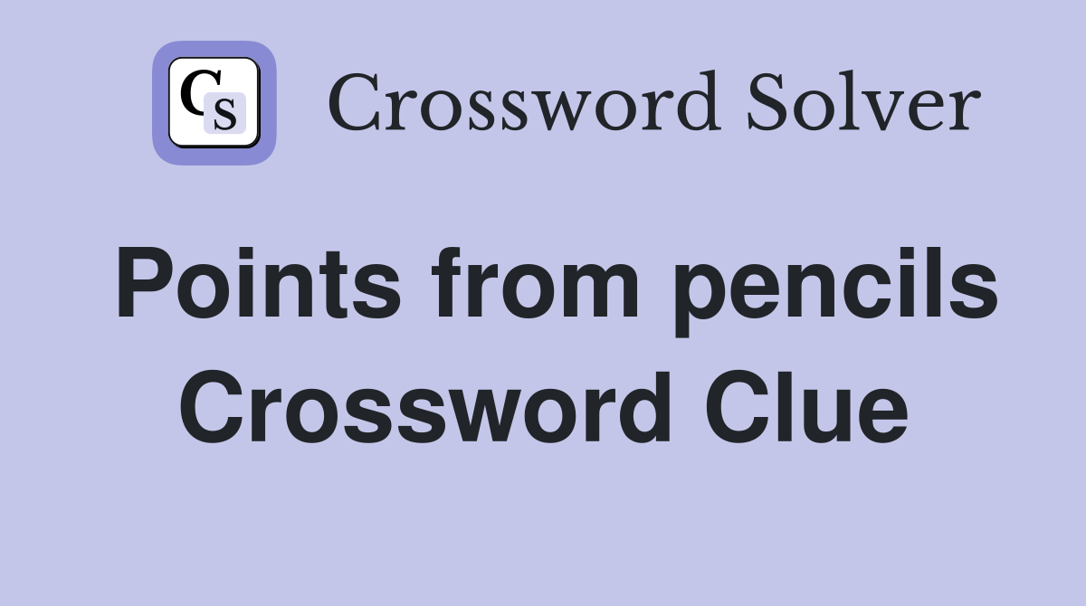 Points from pencils Crossword Clue