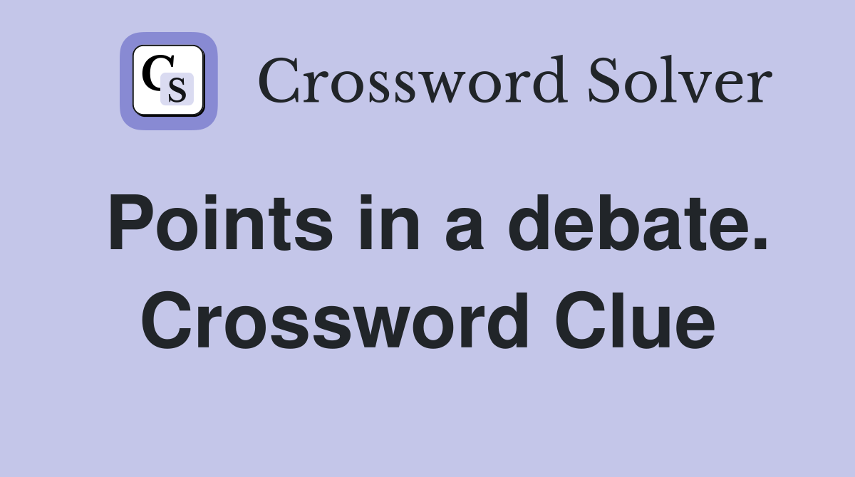 Points in a debate. Crossword Clue