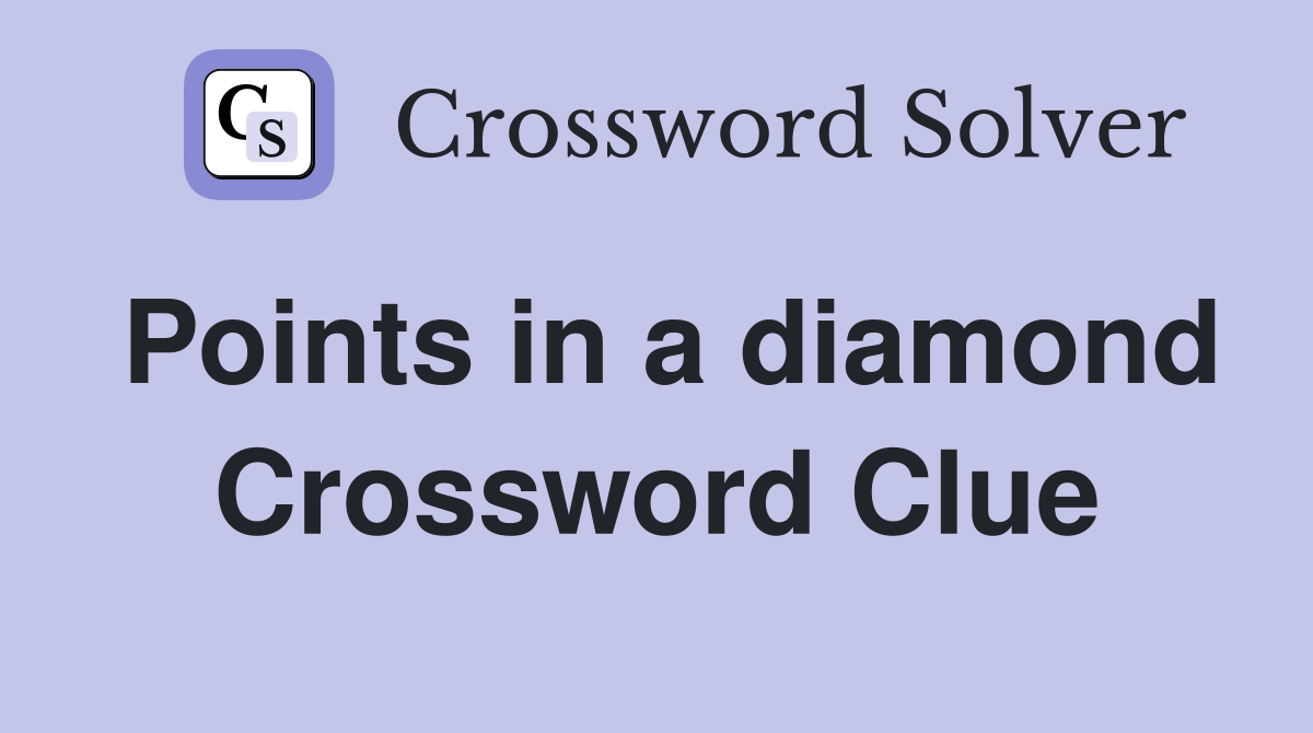 Points in a diamond Crossword Clue