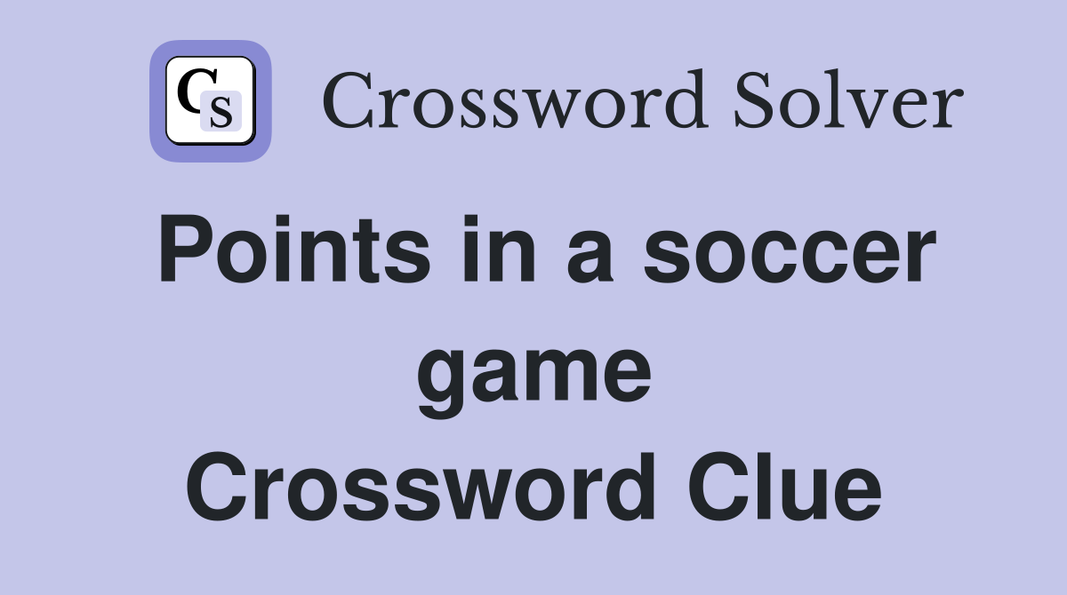 Points in a soccer game Crossword Clue