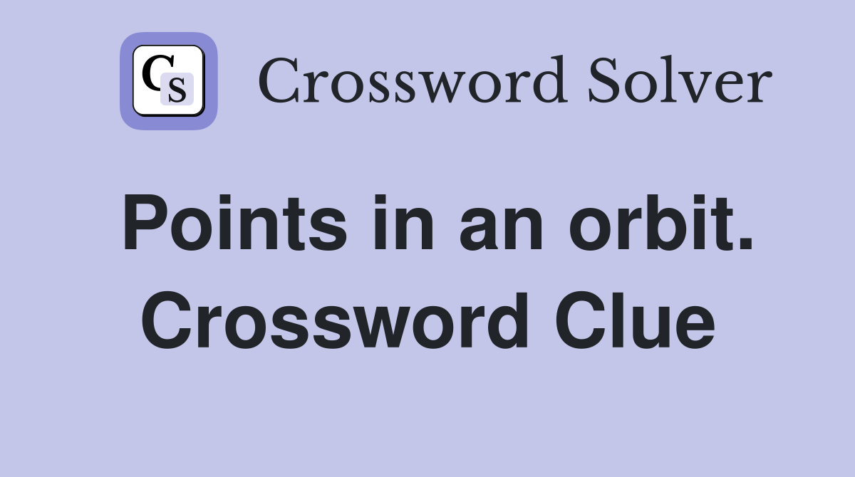 Points in an orbit. Crossword Clue