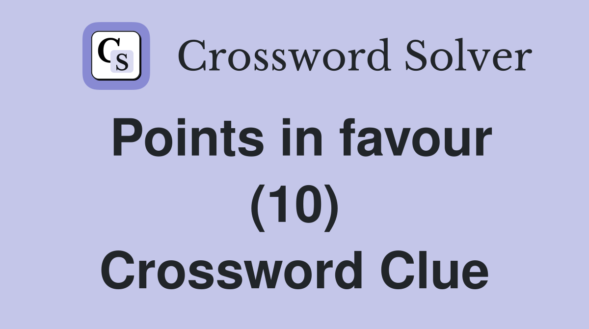 Points in favour (10) Crossword Clue