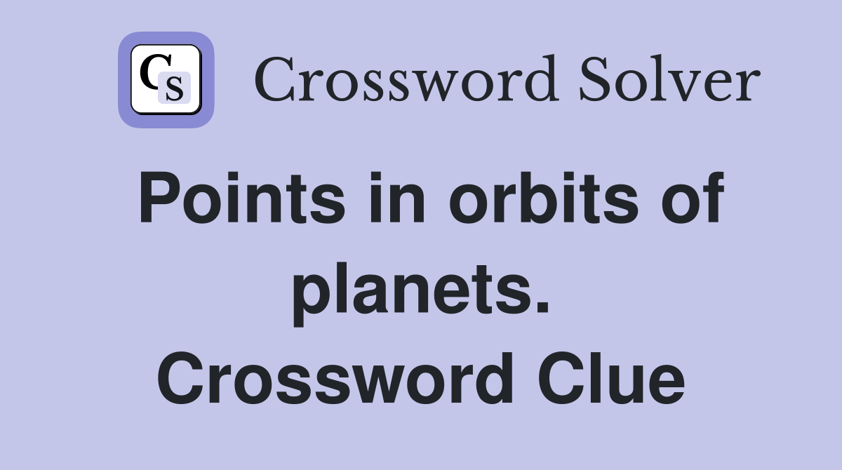 Points in orbits of planets. Crossword Clue