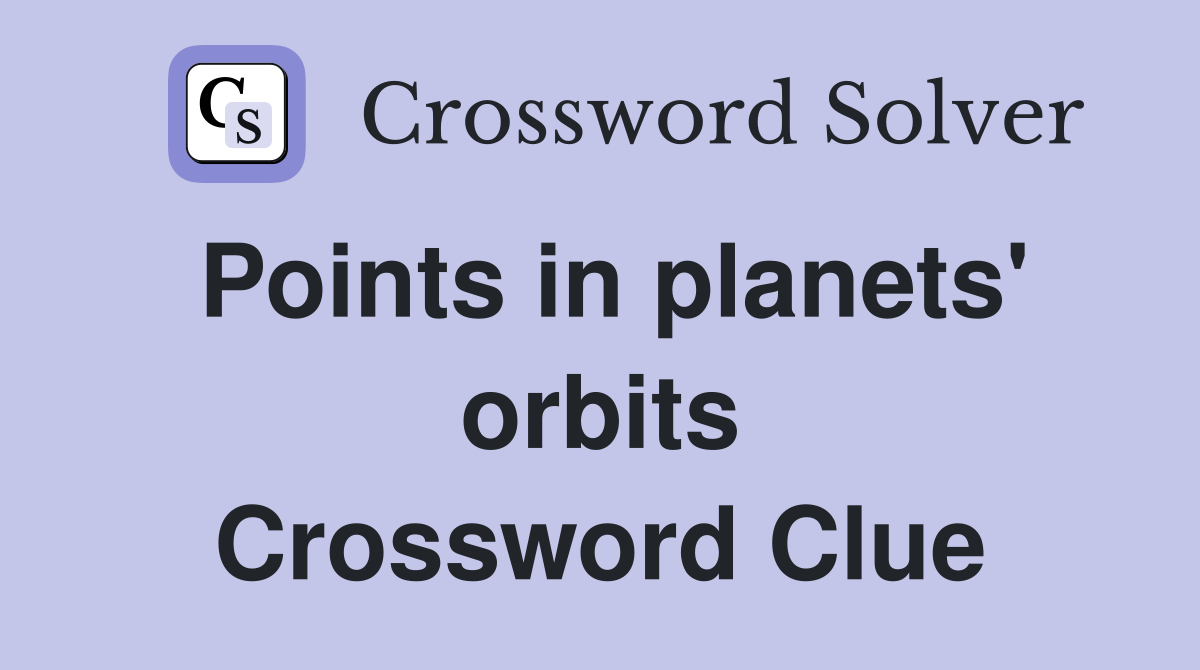 Points in planets' orbits Crossword Clue