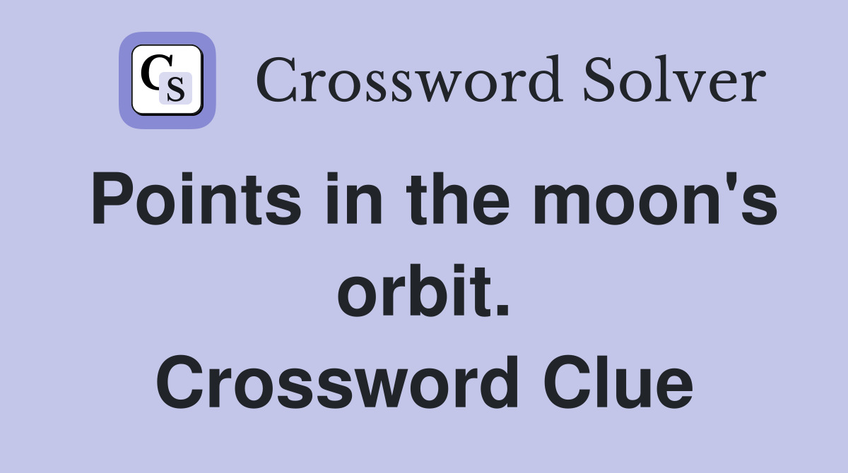 Points in the moon's orbit. Crossword Clue