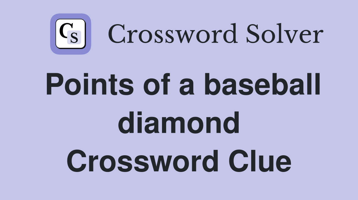 Points of a baseball diamond Crossword Clue