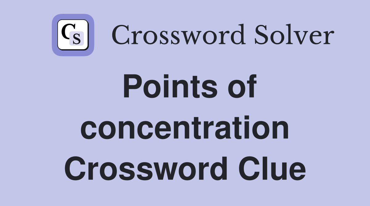 Points of concentration Crossword Clue