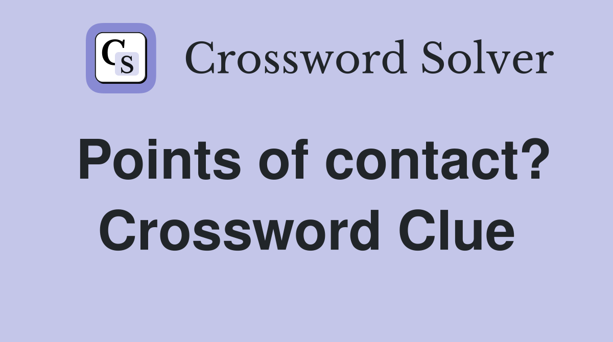 Points of contact? Crossword Clue