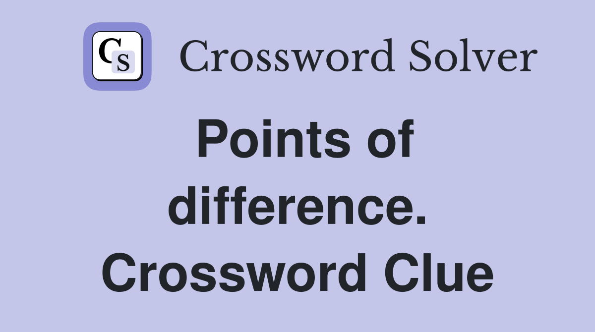 Points of difference. Crossword Clue