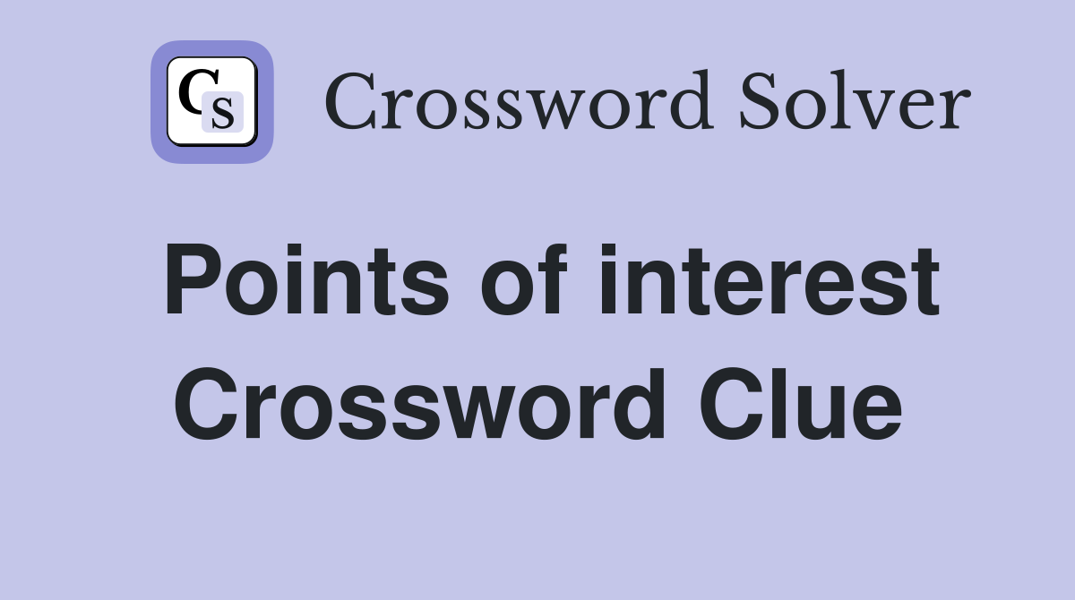 Points of interest Crossword Clue