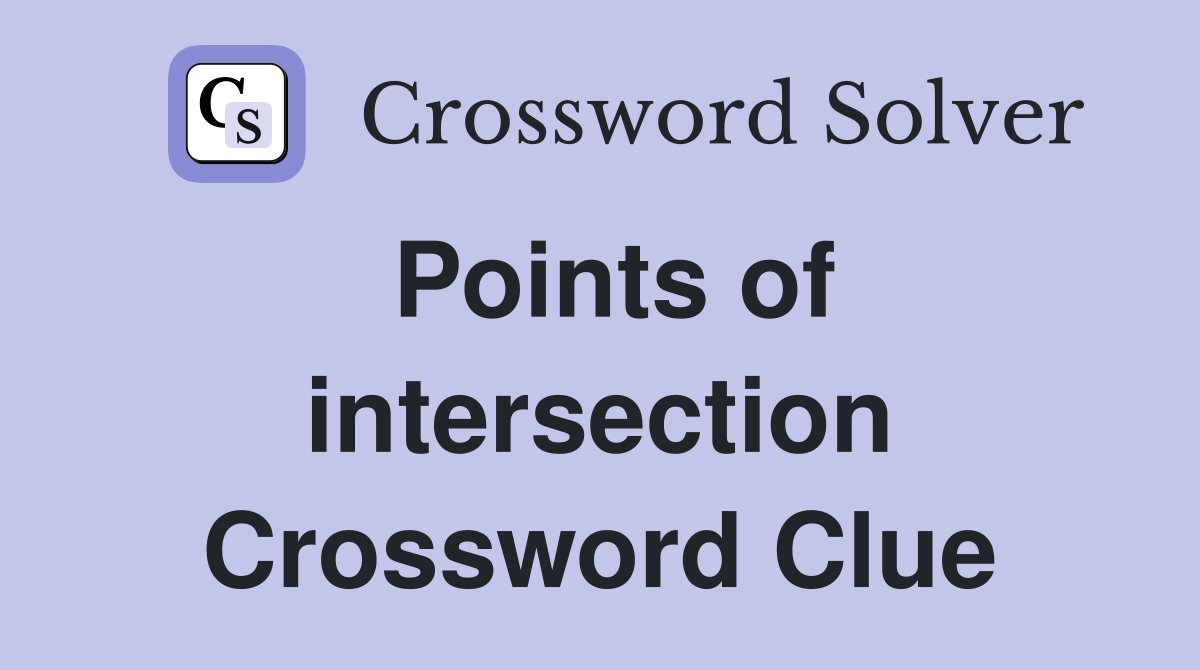 Points of intersection Crossword Clue