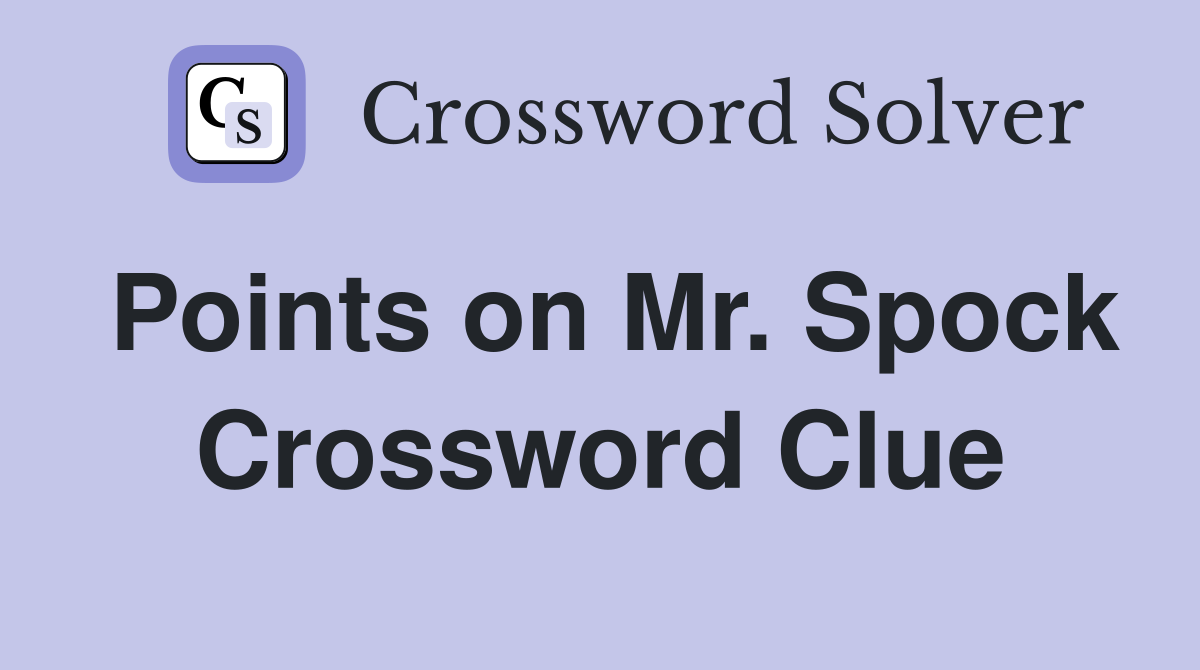 Points on Mr. Spock Crossword Clue