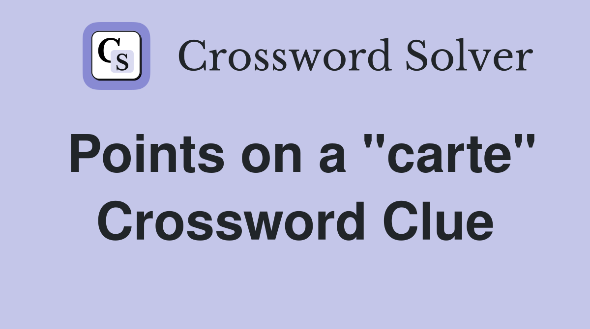 Points on a "carte" Crossword Clue